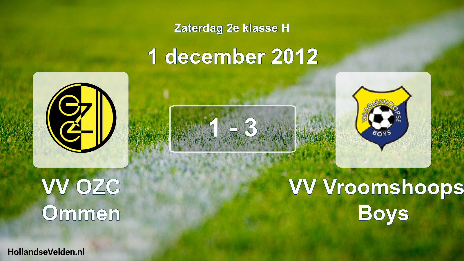 Total number of matches played: VV OZC Ommen - VV Vroomshoopse Boys 1 - 3 (1 December 2012)