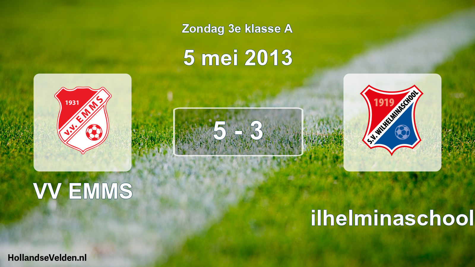 Total number of matches played: VV EMMS - Wilhelminaschool 5 - 3 (5 May 2013)