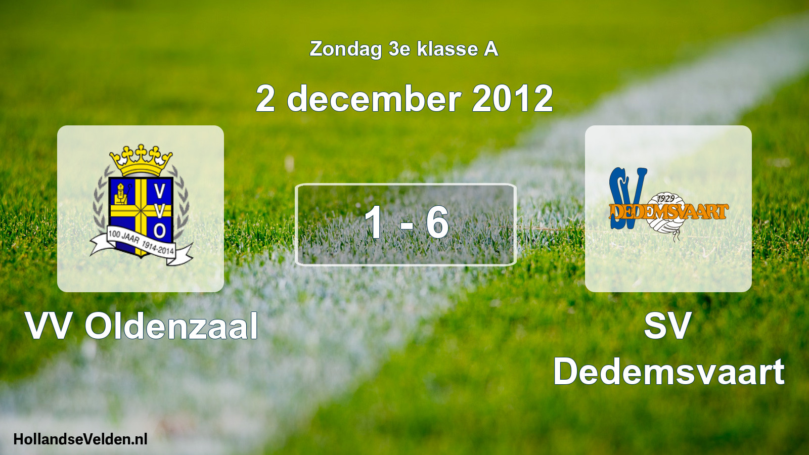 Total number of matches played: VV Oldenzaal - SV Dedemsvaart 1 - 6 (2 December 2012)