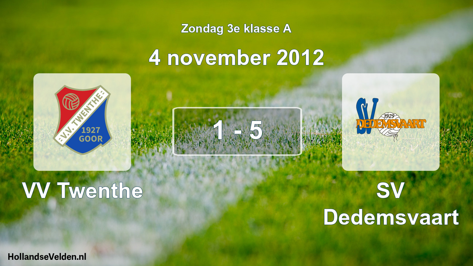 Total number of matches played: VV Twenthe - SV Dedemsvaart 1 - 5 (4 November 2012)