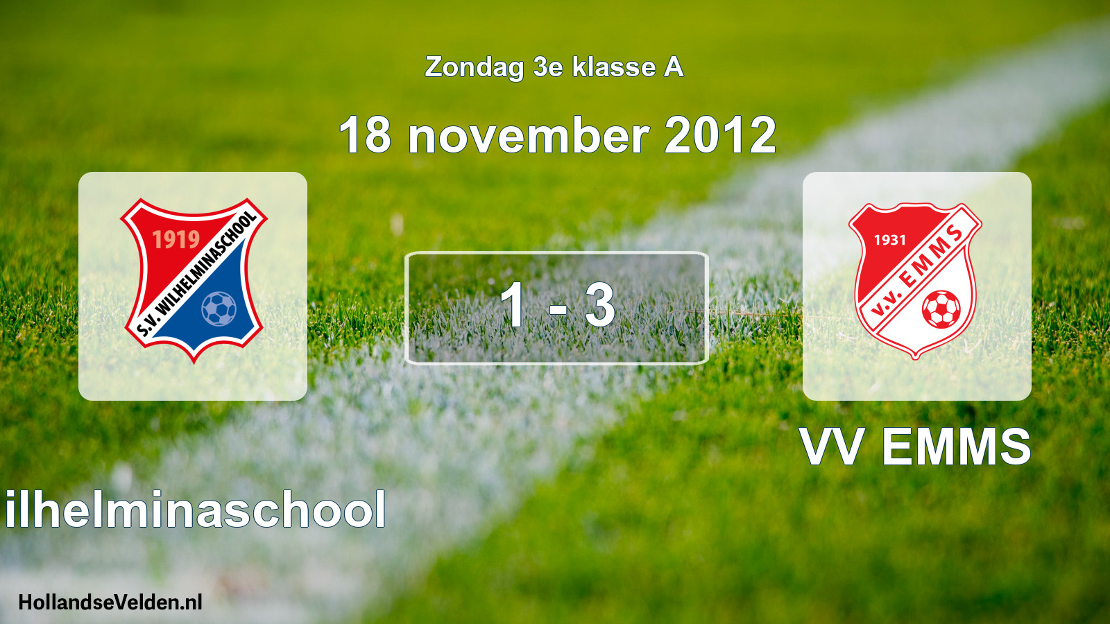 Total number of matches played: Wilhelminaschool - VV EMMS 1 - 3 (18 November 2012)