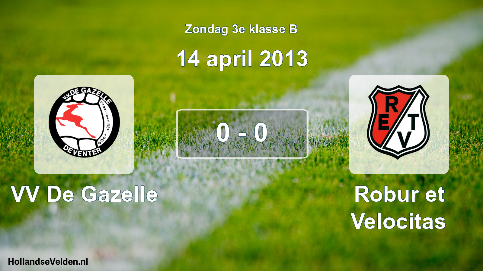 Total number of matches played: VV De Gazelle - Robur et Velocitas 0 - 0 (14 April 2013)