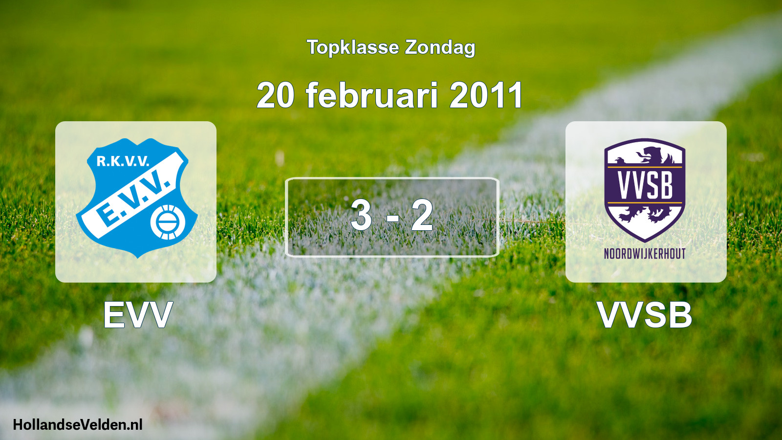 Total number of matches played: EVV - VVSB 3 - 2 (20 February 2011)