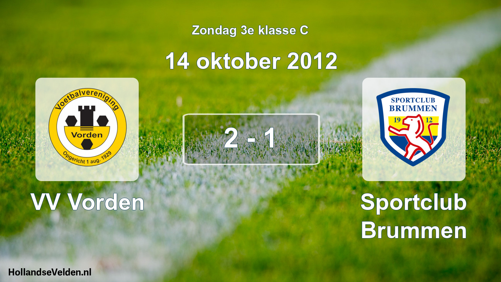 Total number of matches played: VV Vorden - Sportclub Brummen 2 - 1 (14 October 2012)