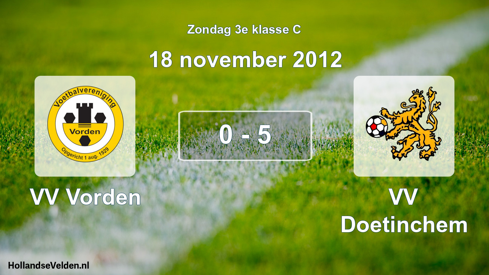 Total number of matches played: VV Vorden - VV Doetinchem 0 - 5 (18 November 2012)