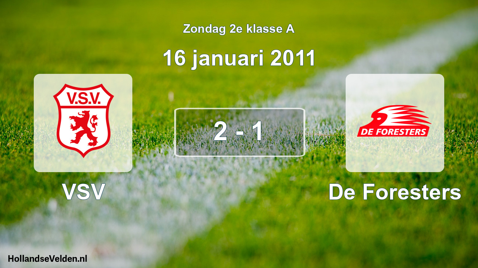 Total number of matches played: VSV - De Foresters 2 - 1 (16 January 2011)