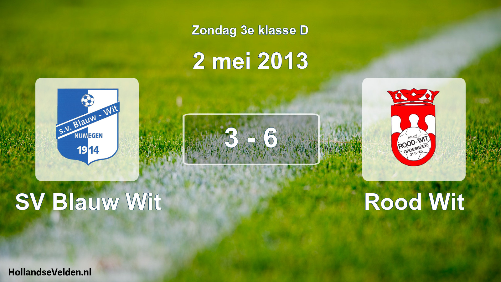 Total number of matches played: SV Blauw Wit - Rood Wit 3 - 6 (2 May 2013)