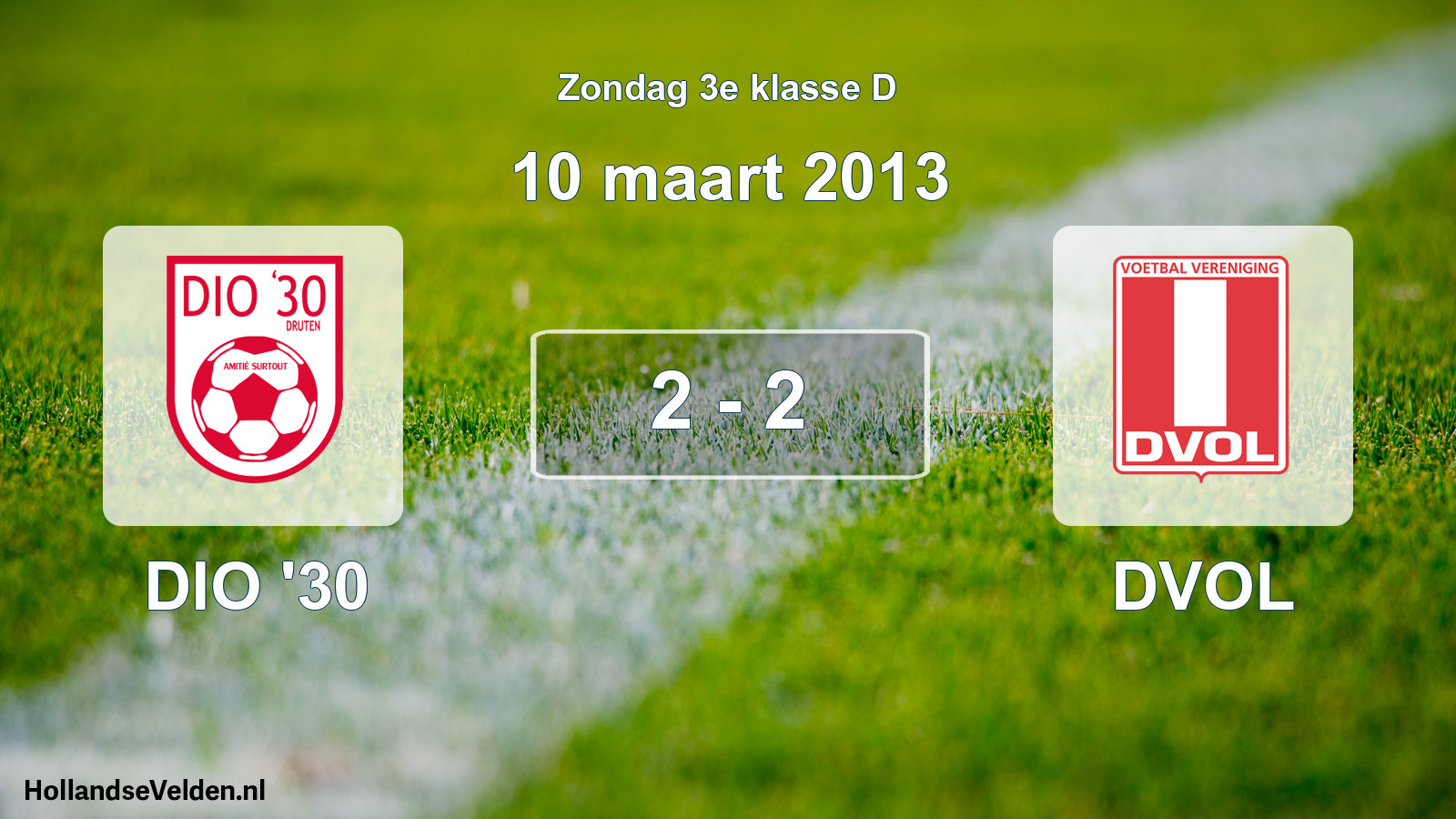 Total number of matches played: DIO '30 - DVOL 2 - 2 (10 March 2013)