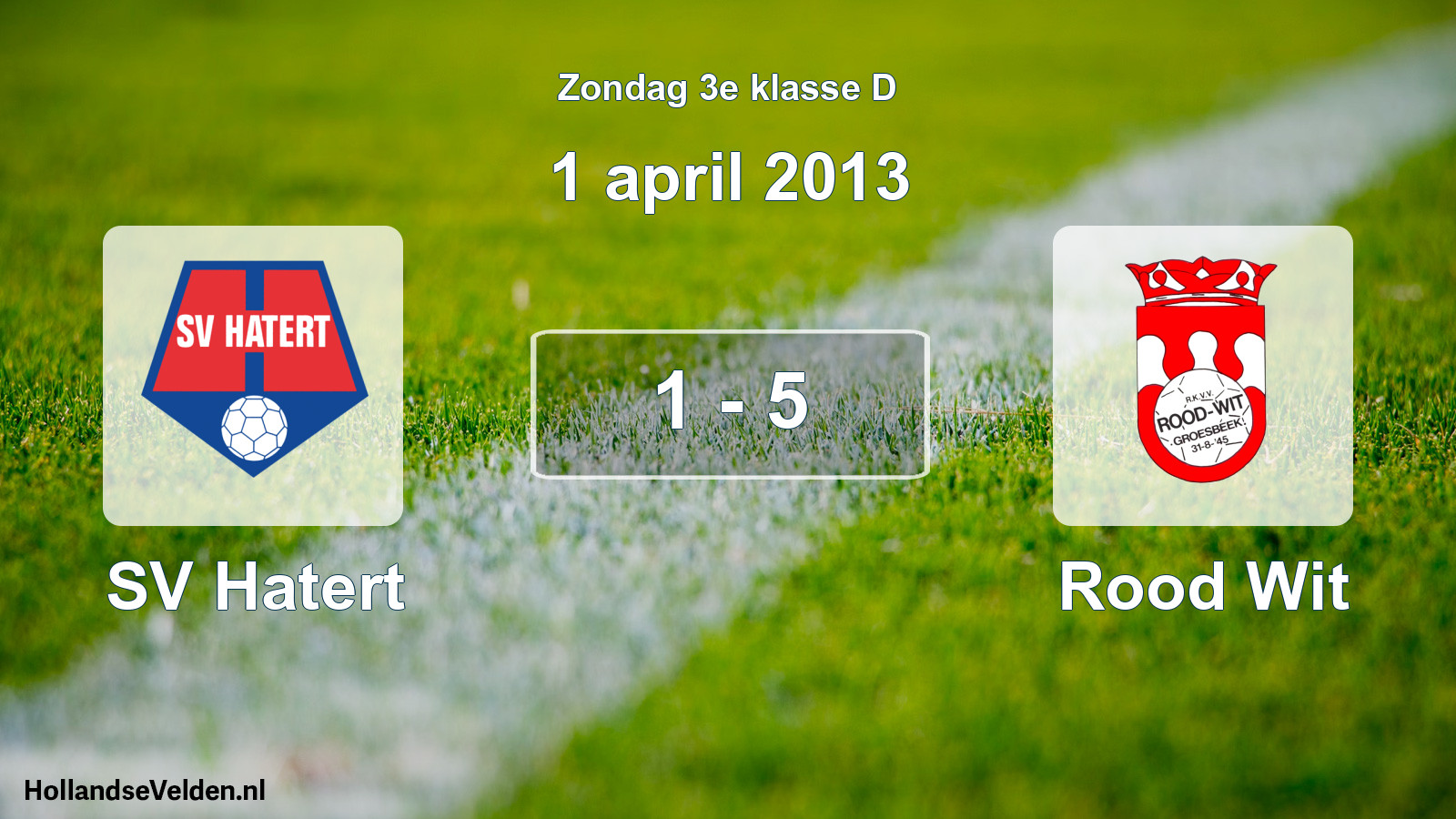Total number of matches played: SV Hatert - Rood Wit 1 - 5 (1 April 2013)