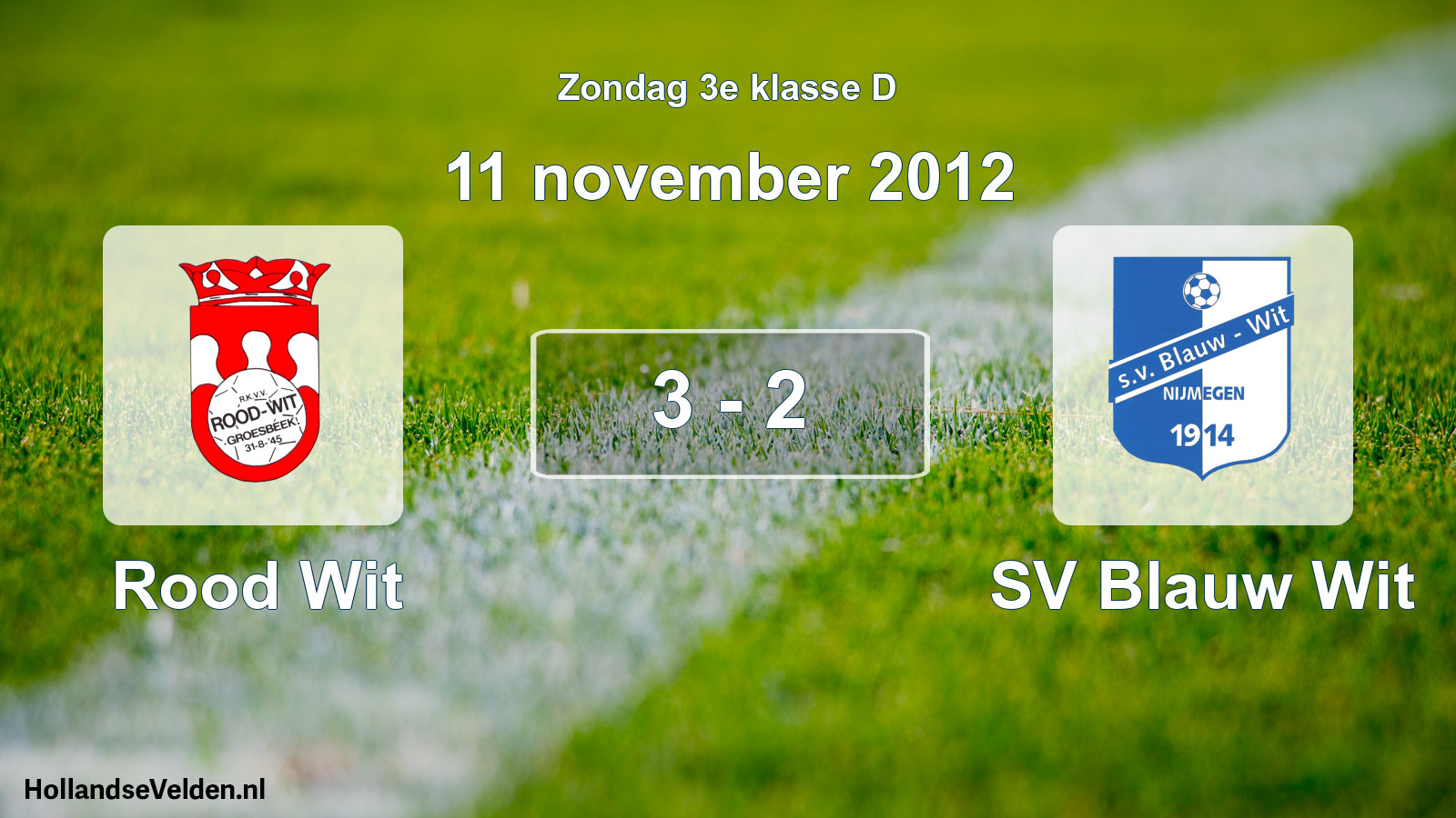 Total number of matches played: Rood Wit - SV Blauw Wit 3 - 2 (11 November 2012)