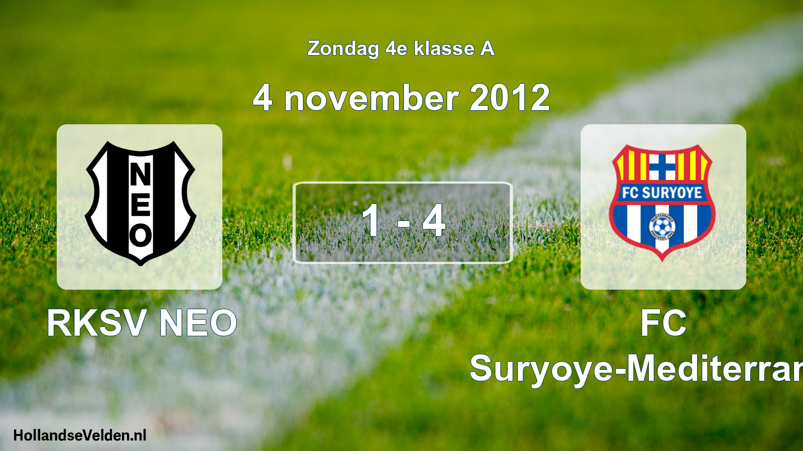 Total number of matches played: RKSV NEO - FC Suryoye-Mediterraneo 1 - 4 (4 November 2012)
