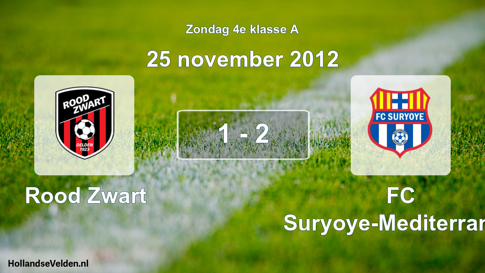 Total number of matches played: Rood Zwart - FC Suryoye-Mediterraneo 1 - 2 (25 November 2012)