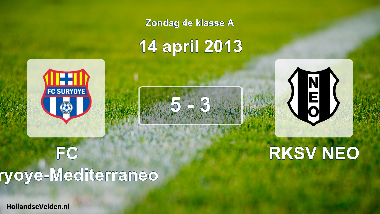 Total number of matches played: FC Suryoye-Mediterraneo - RKSV NEO 5 - 3 (14 April 2013)