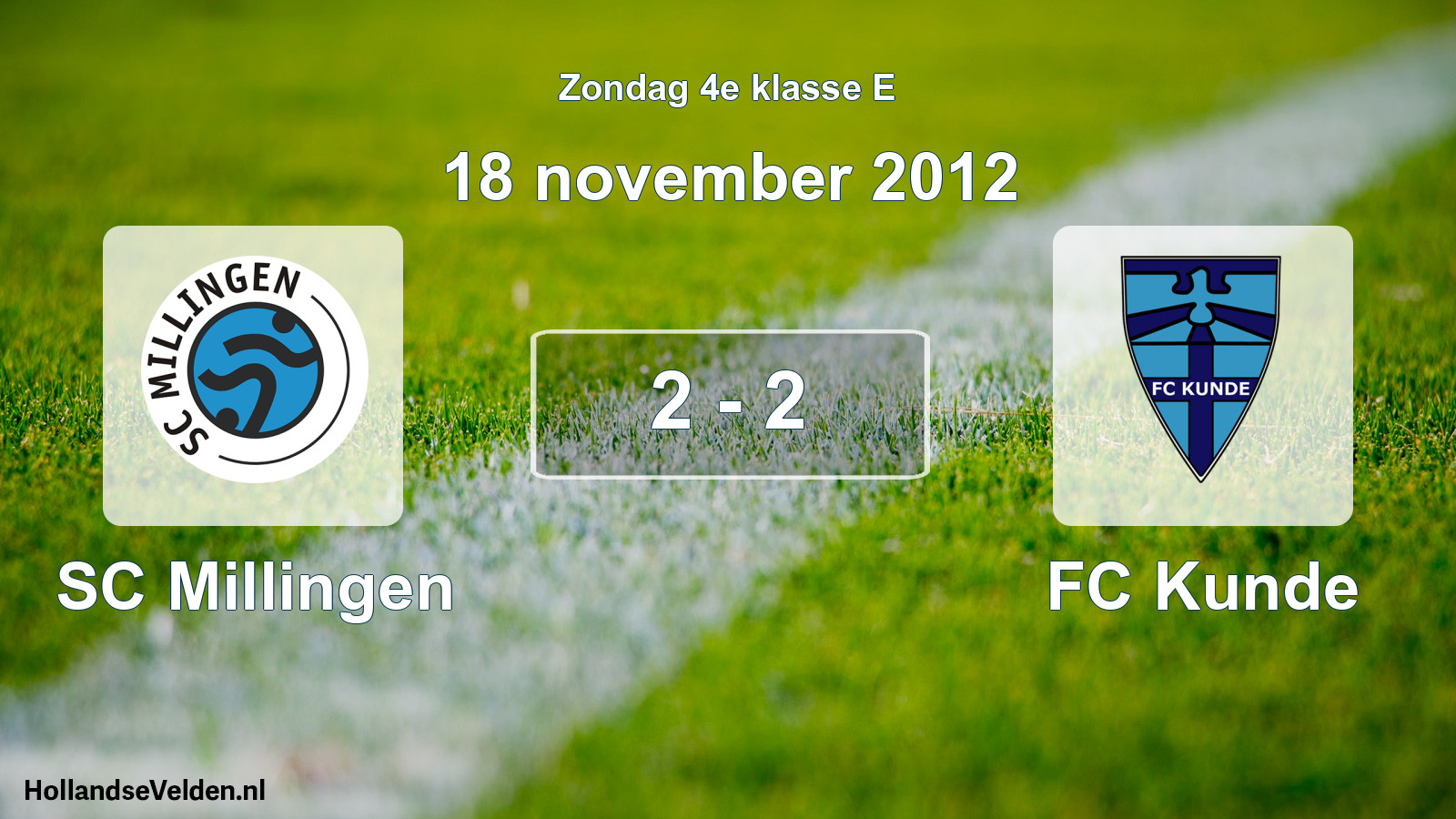 Total number of matches played: SC Millingen - FC Kunde 2 - 2 (18 November 2012)
