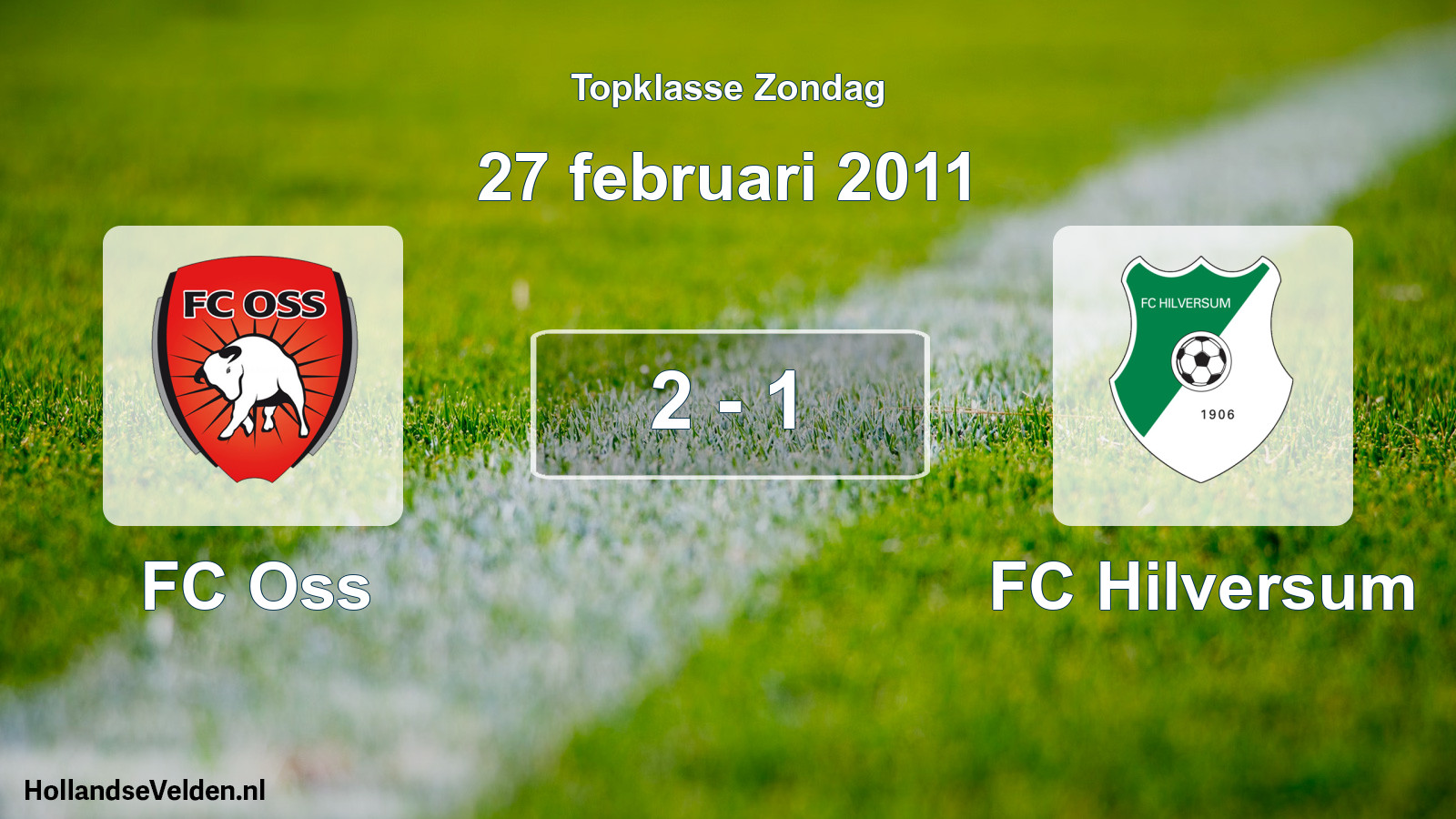 Total number of matches played: FC Oss - FC Hilversum 2 - 1 (27 February 2011)