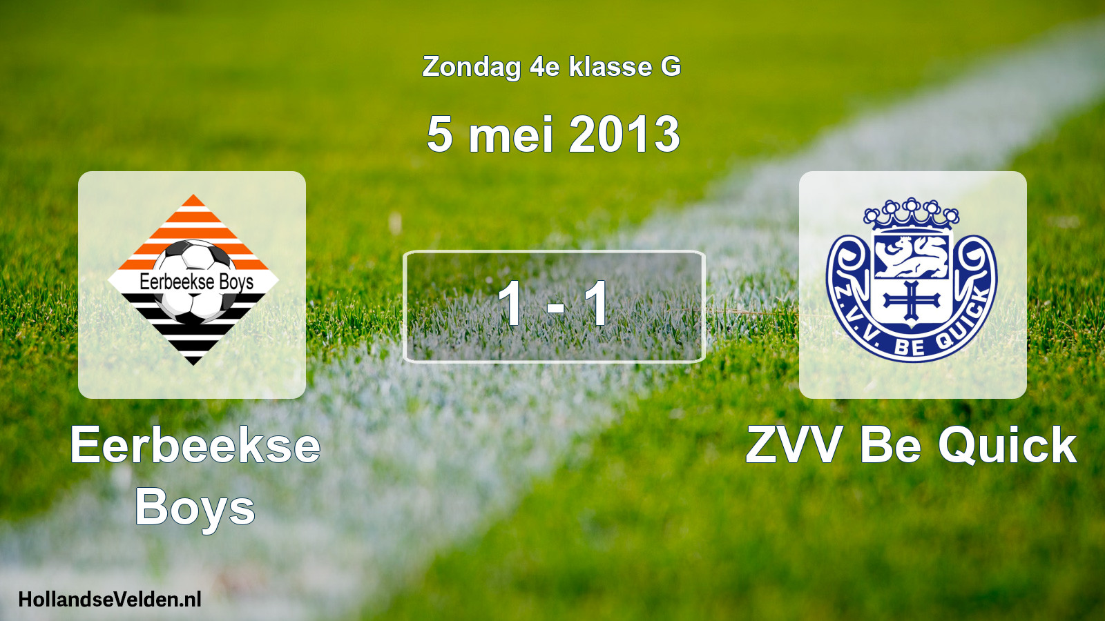 Total number of matches played: Eerbeekse Boys - ZVV Be Quick 1 - 1 (5 May 2013)