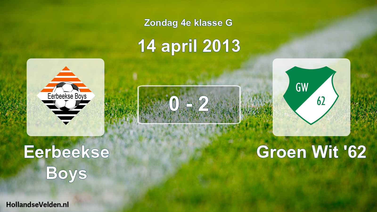 Total number of matches played: Eerbeekse Boys - Groen Wit '62 0 - 2 (14 April 2013)