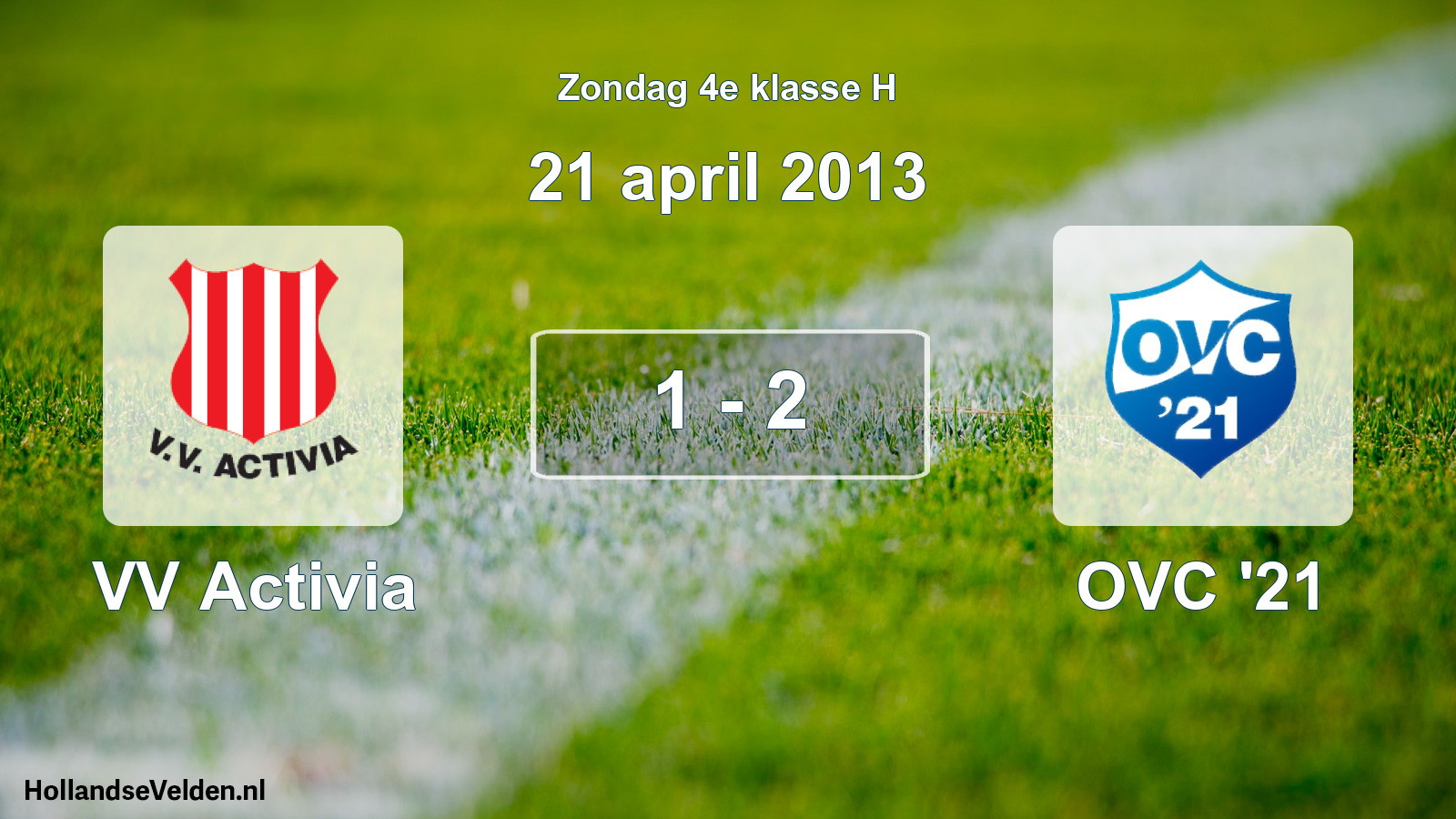 Total number of matches played: VV Activia - OVC '21 1 - 2 (21 April 2013)