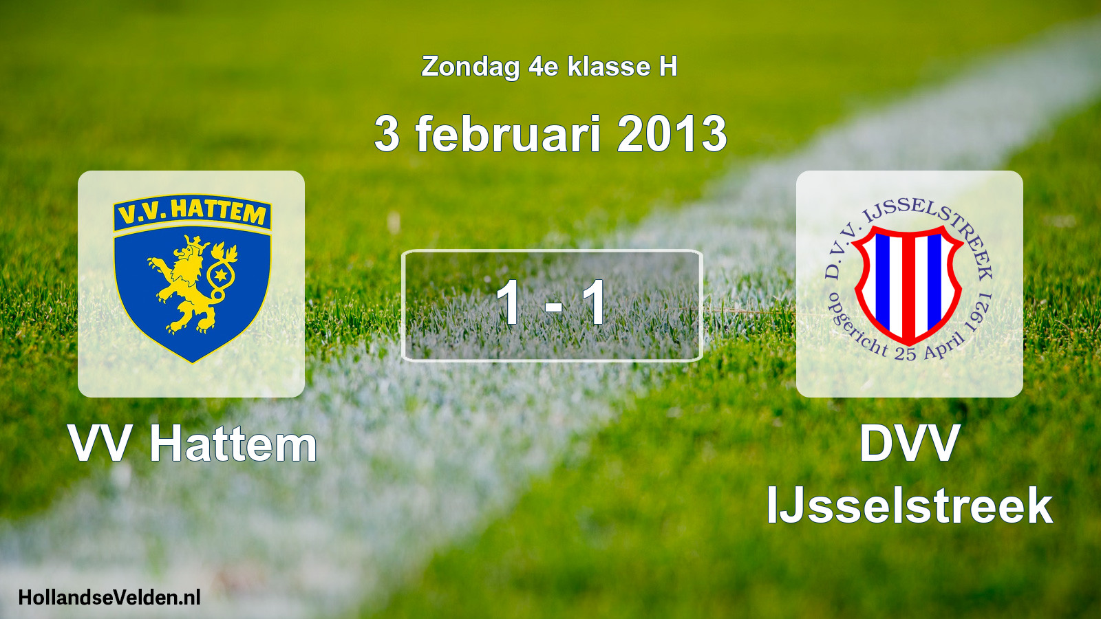 Total number of matches played: VV Hattem - DVV IJsselstreek 1 - 1 (3 February 2013)