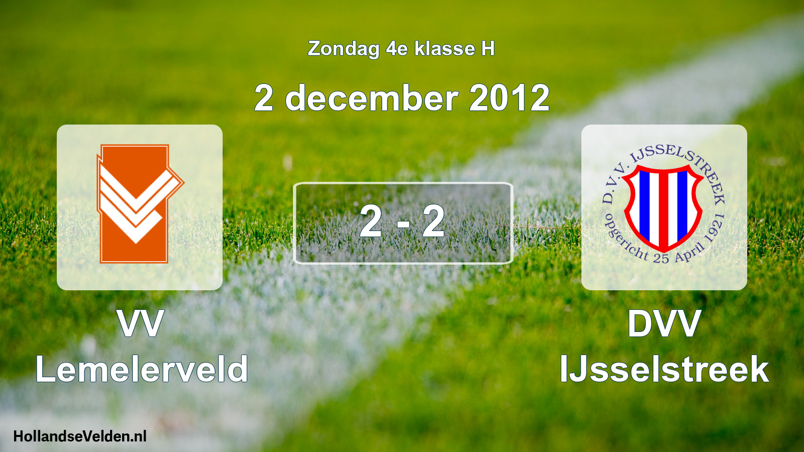 Total number of matches played: VV Lemelerveld - DVV IJsselstreek 2 - 2 (2 December 2012)