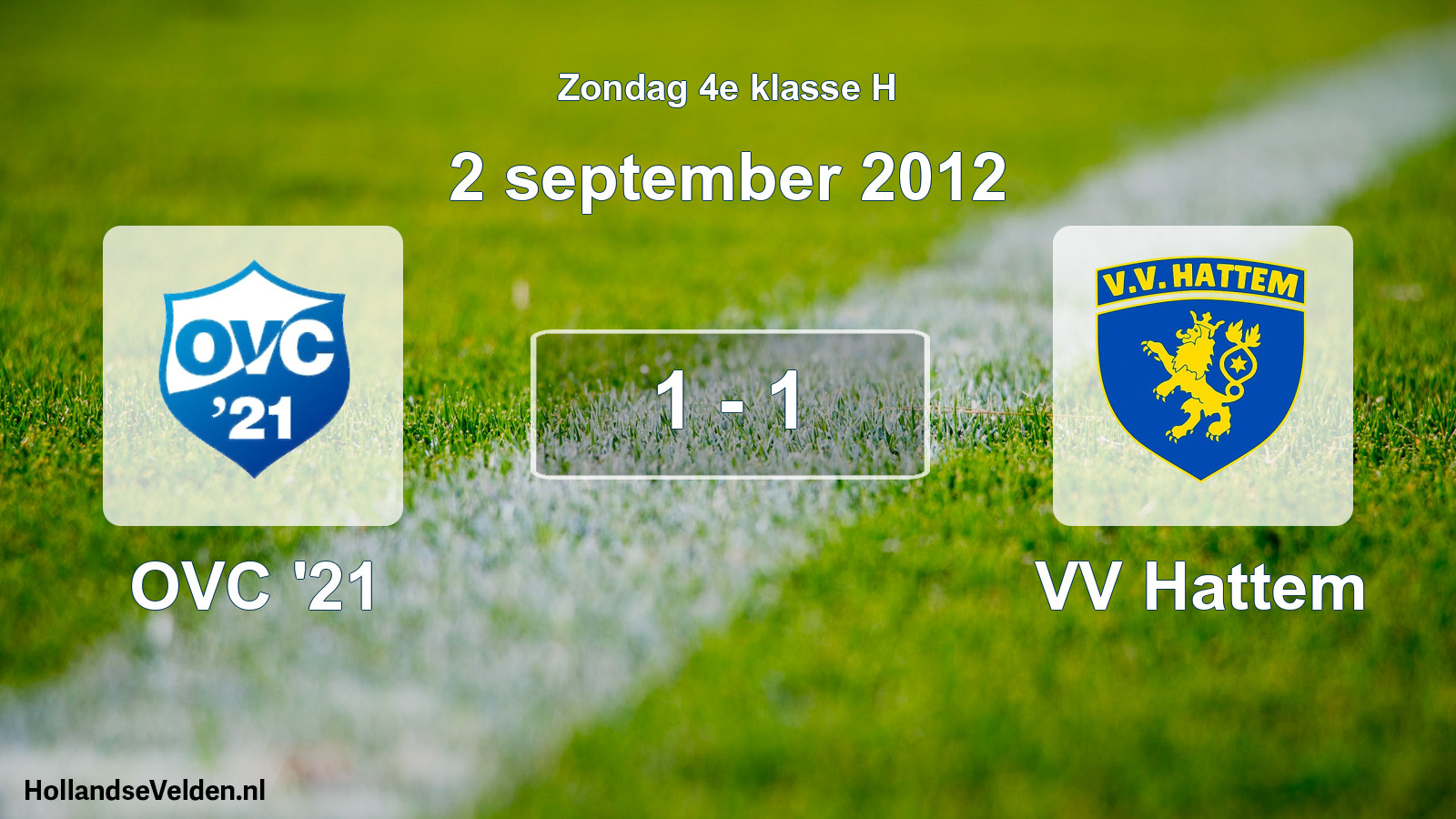Total number of matches played: OVC '21 - VV Hattem 1 - 1 (2 September 2012)