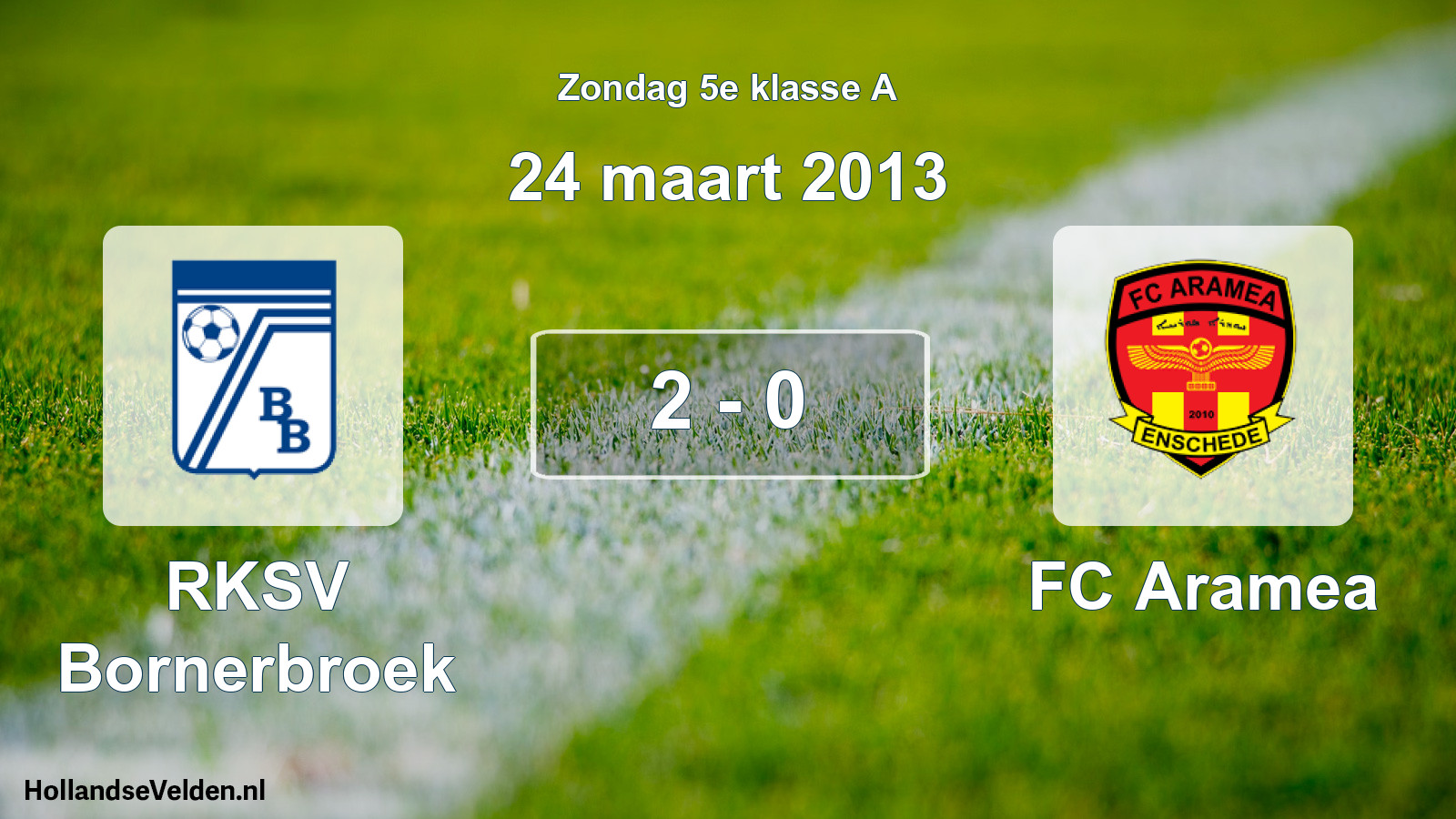Total number of matches played: RKSV Bornerbroek - FC Aramea 2 - 0 (24 March 2013)