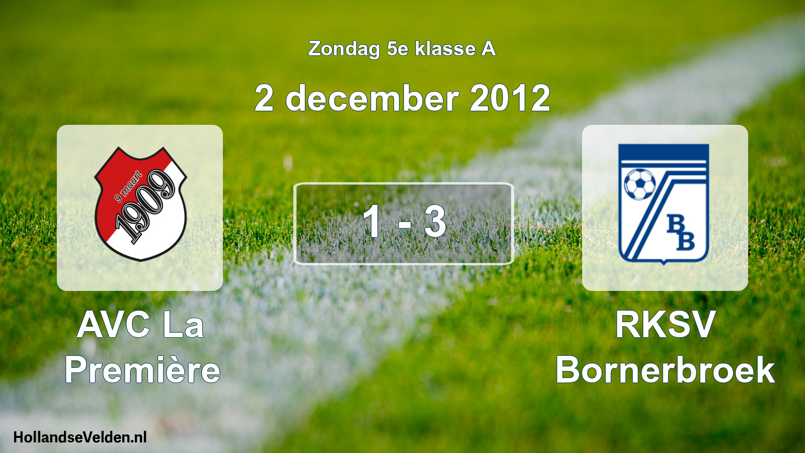 Total number of matches played: AVC La Première - RKSV Bornerbroek 1 - 3 (2 December 2012)