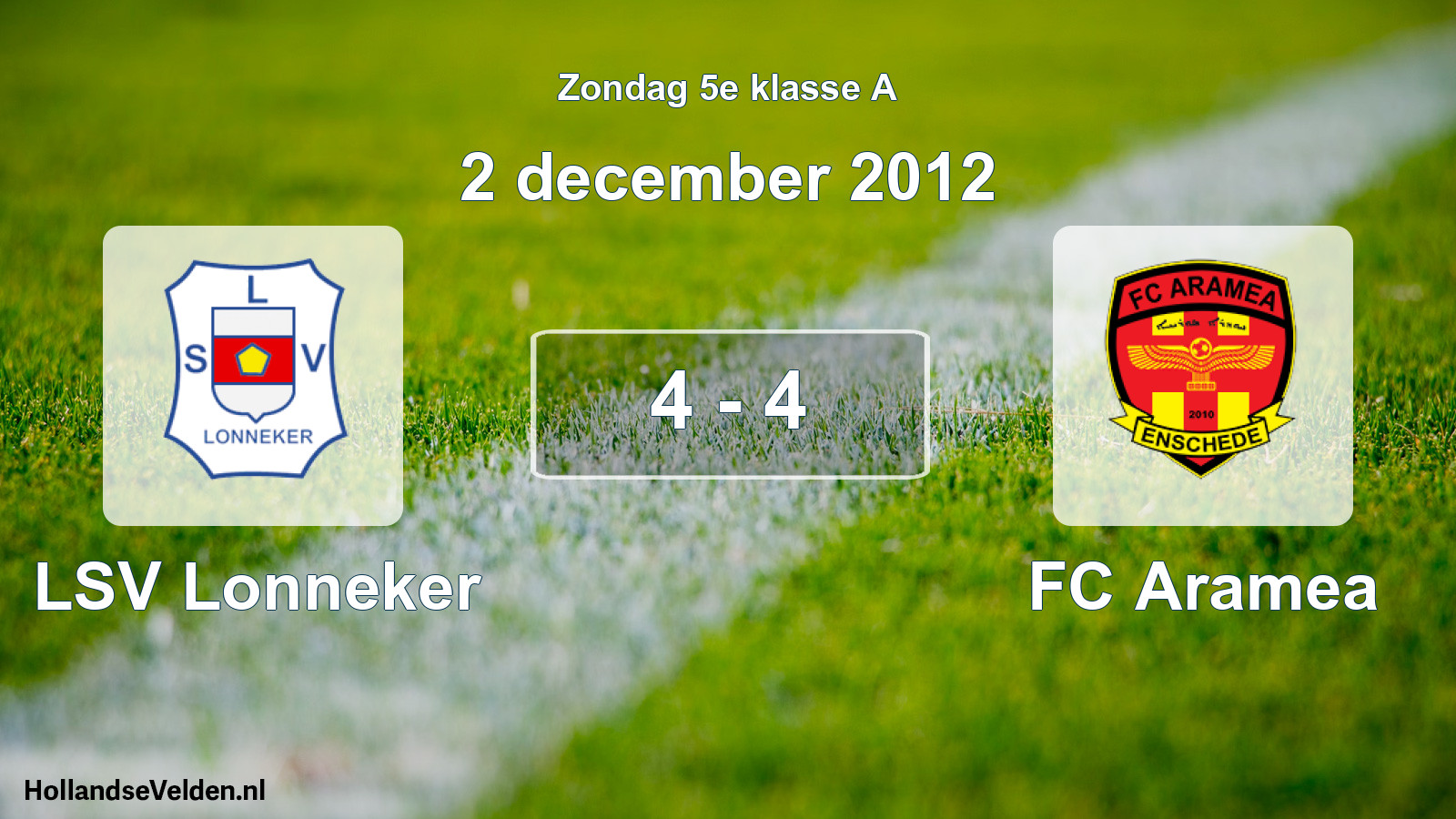 Total number of matches played: LSV Lonneker - FC Aramea 4 - 4 (2 December 2012)