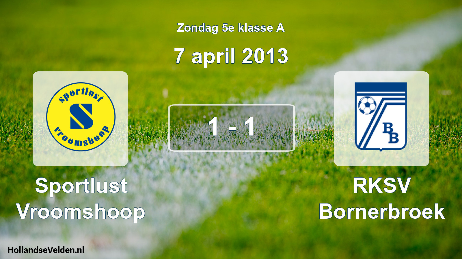 Total number of matches played: Sportlust Vroomshoop - RKSV Bornerbroek 1 - 1 (7 April 2013)