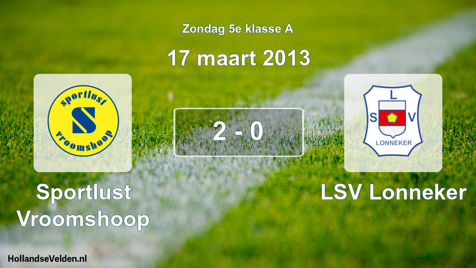 Total number of matches played: Sportlust Vroomshoop - LSV Lonneker 2 - 0 (17 March 2013)