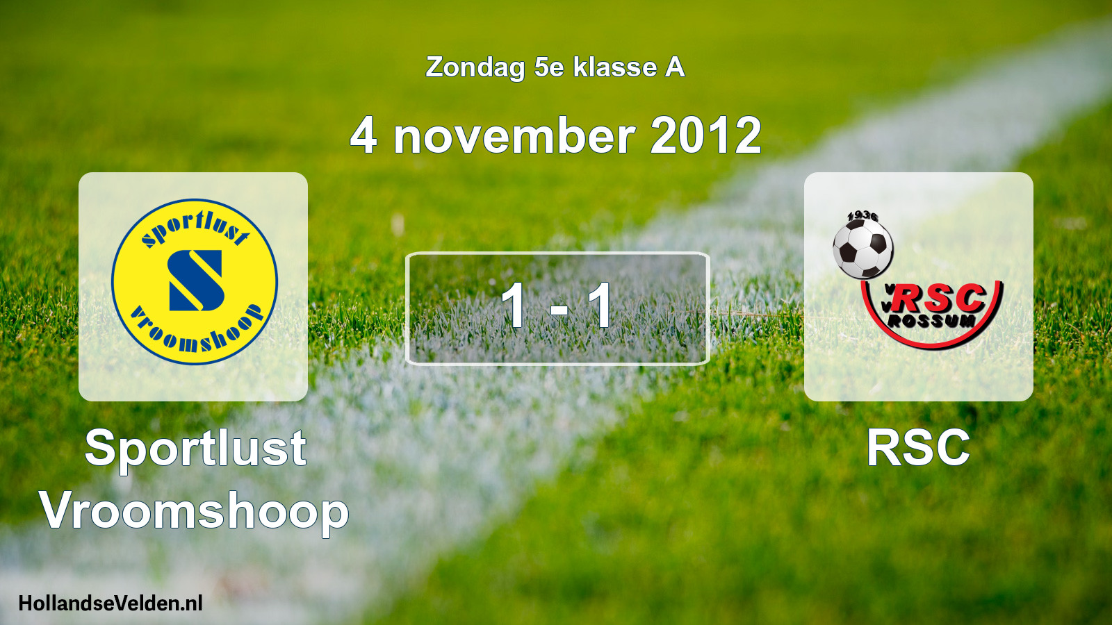 Total number of matches played: Sportlust Vroomshoop - RSC 1 - 1 (4 November 2012)
