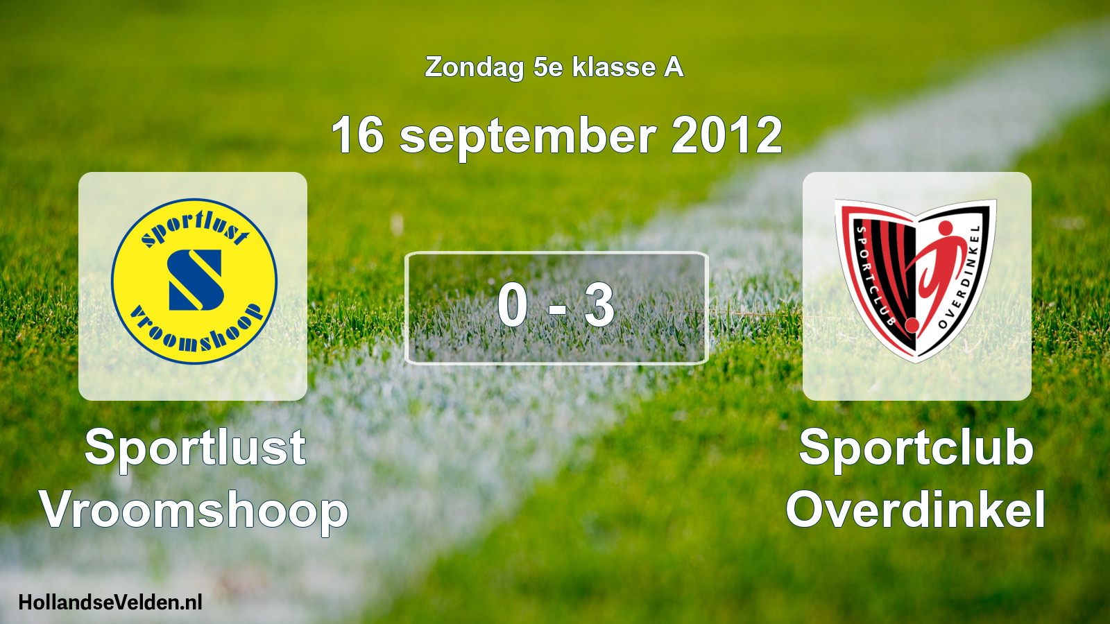Total number of matches played: Sportlust Vroomshoop - Sportclub Overdinkel 0 - 3 (16 September 2012)