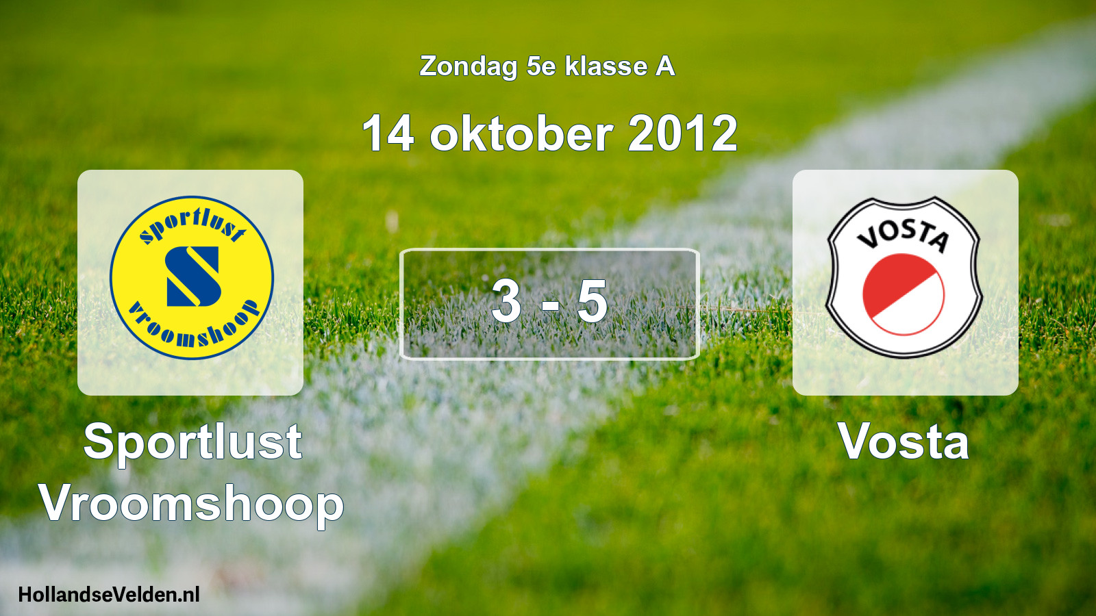 Total number of matches played: Sportlust Vroomshoop - Vosta 3 - 5 (14 October 2012)