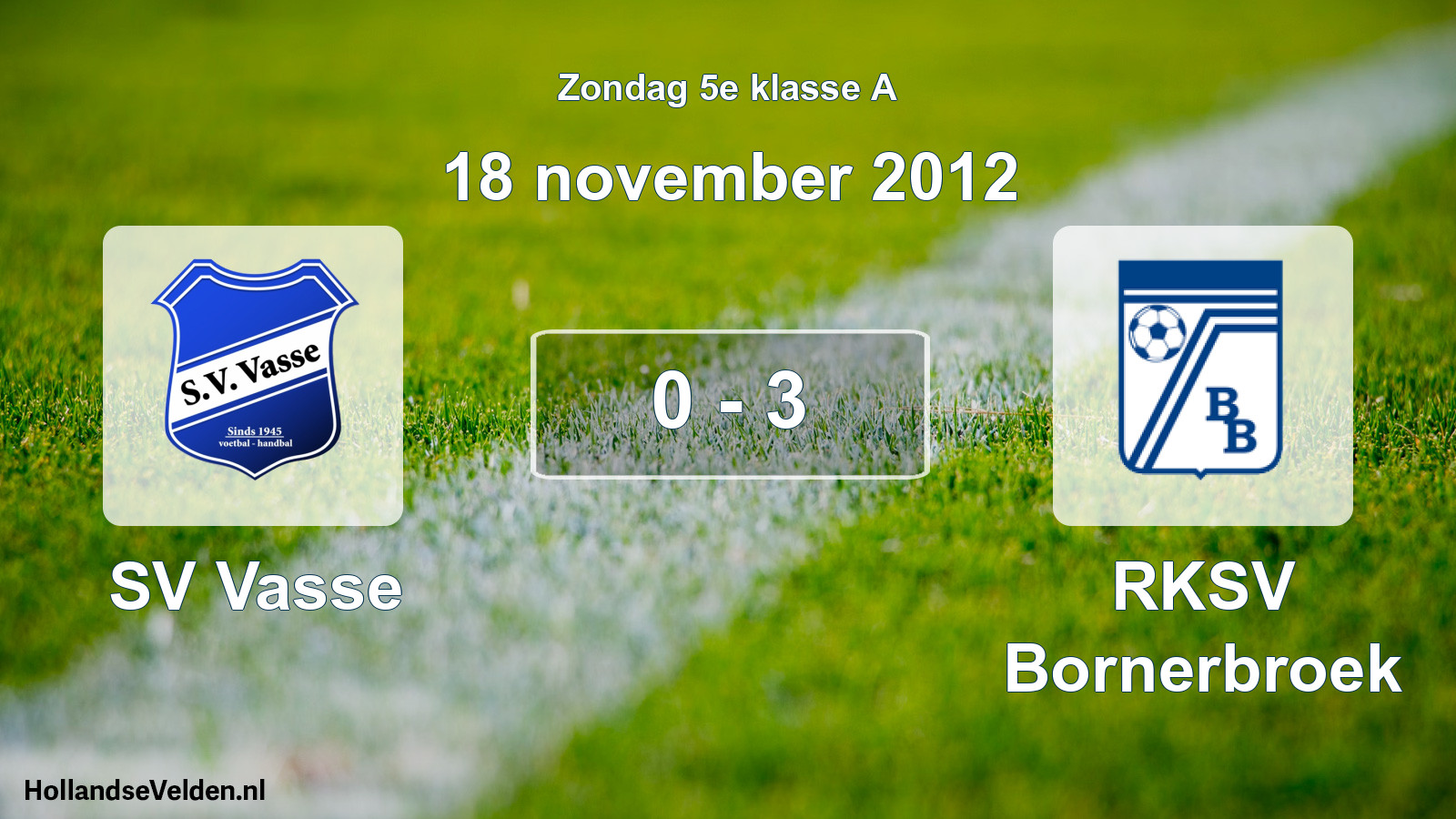 Total number of matches played: SV Vasse - RKSV Bornerbroek 0 - 3 (18 November 2012)