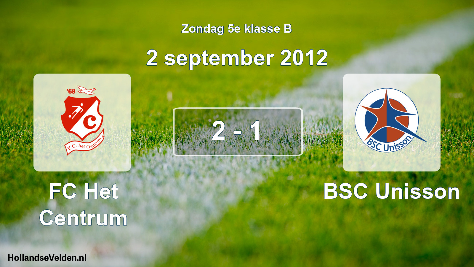 Total number of matches played: FC Het Centrum - BSC Unisson 2 - 1 (2 September 2012)