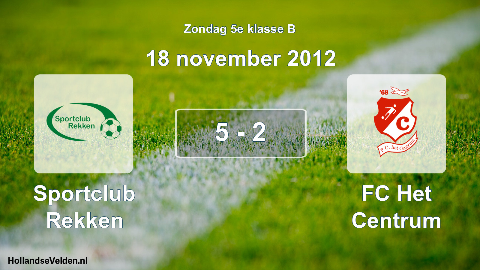 Total number of matches played: Sportclub Rekken - FC Het Centrum 5 - 2 (18 November 2012)