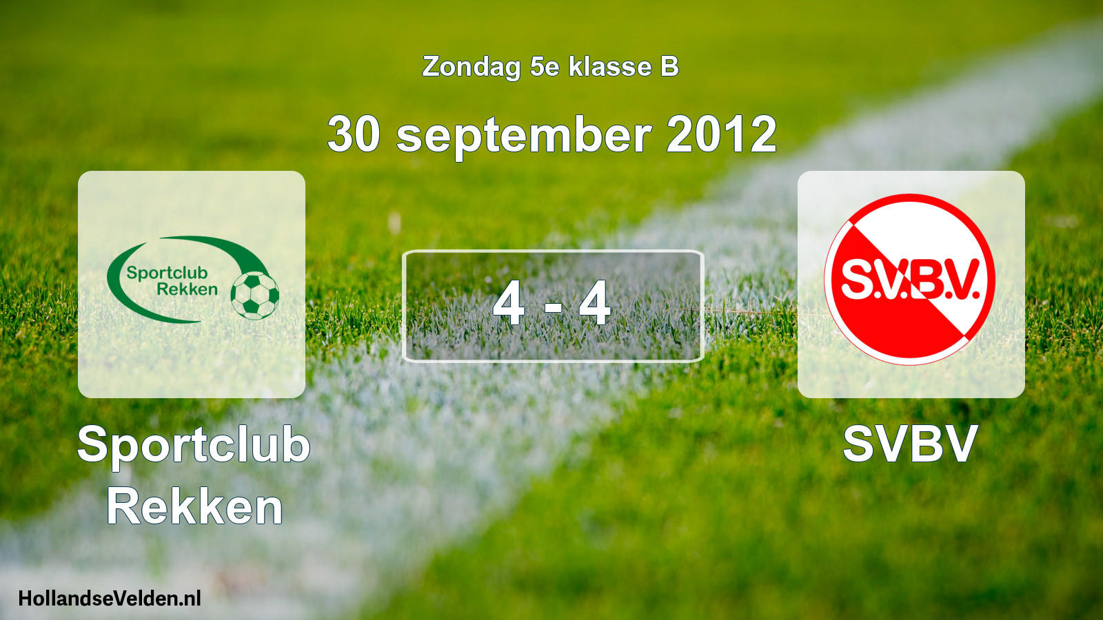 Total number of matches played: Sportclub Rekken - SVBV 4 - 4 (30 September 2012)