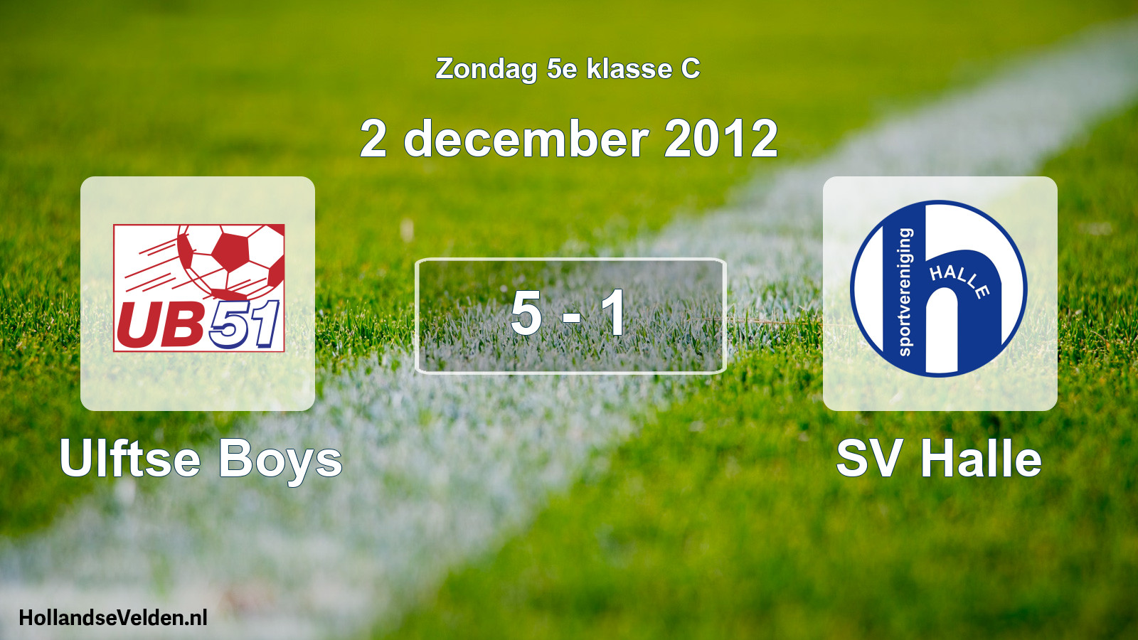 Total number of matches played: Ulftse Boys - SV Halle 5 - 1 (2 December 2012)