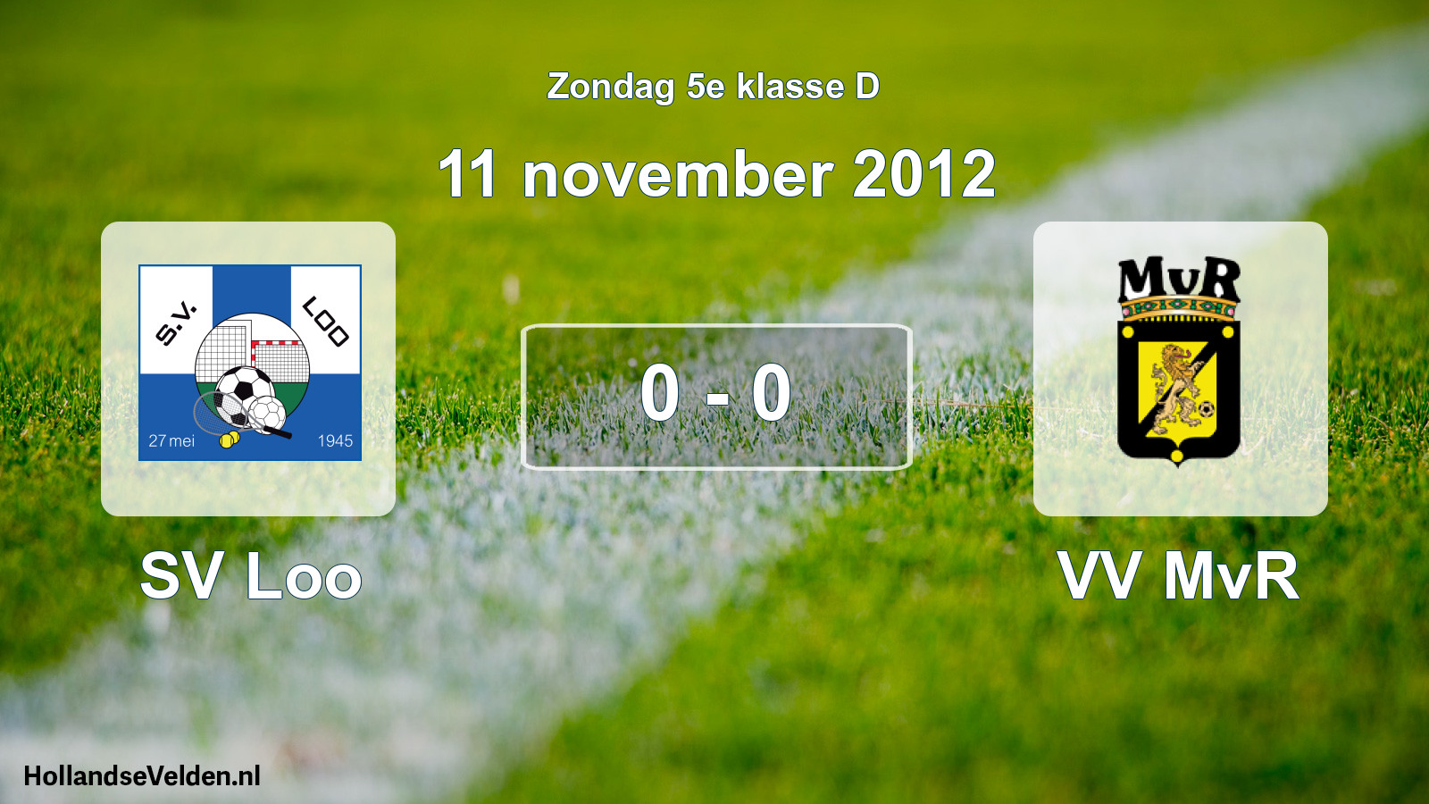 Total number of matches played: SV Loo - VV MvR 0 - 0 (11 November 2012)