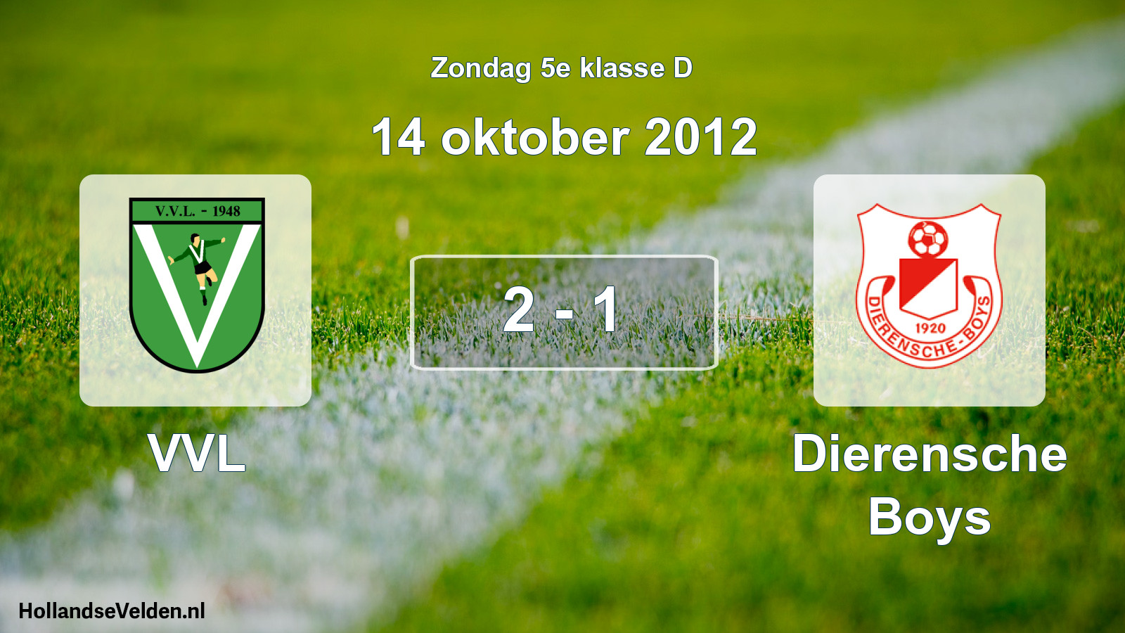 Total number of matches played: VVL - Dierensche Boys 2 - 1 (14 October 2012)