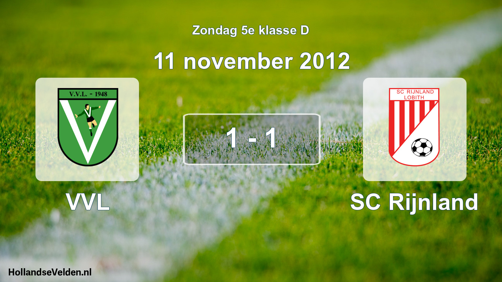 Total number of matches played: VVL - SC Rijnland 1 - 1 (11 November 2012)