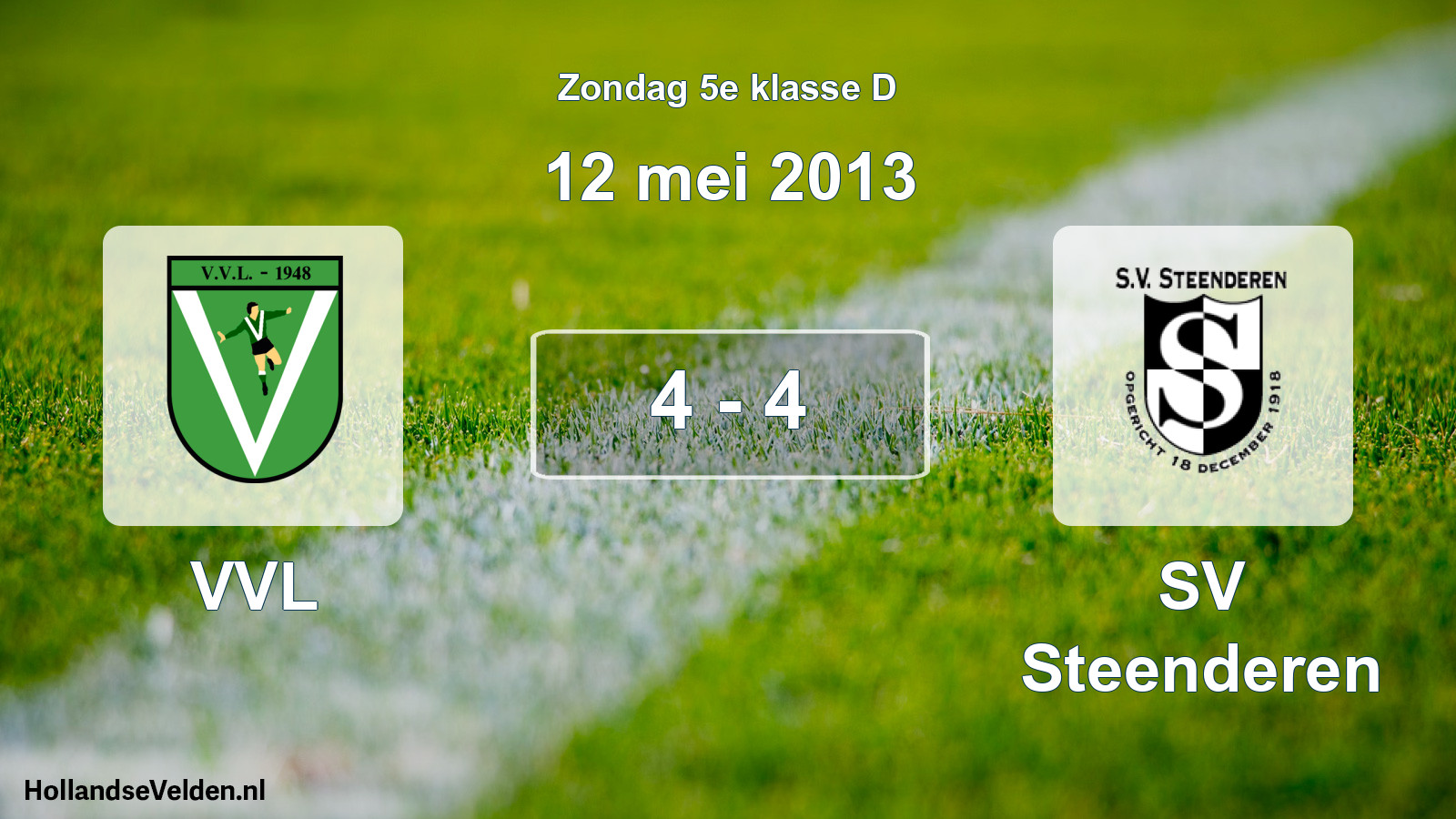 Total number of matches played: VVL - SV Steenderen 4 - 4 (12 May 2013)