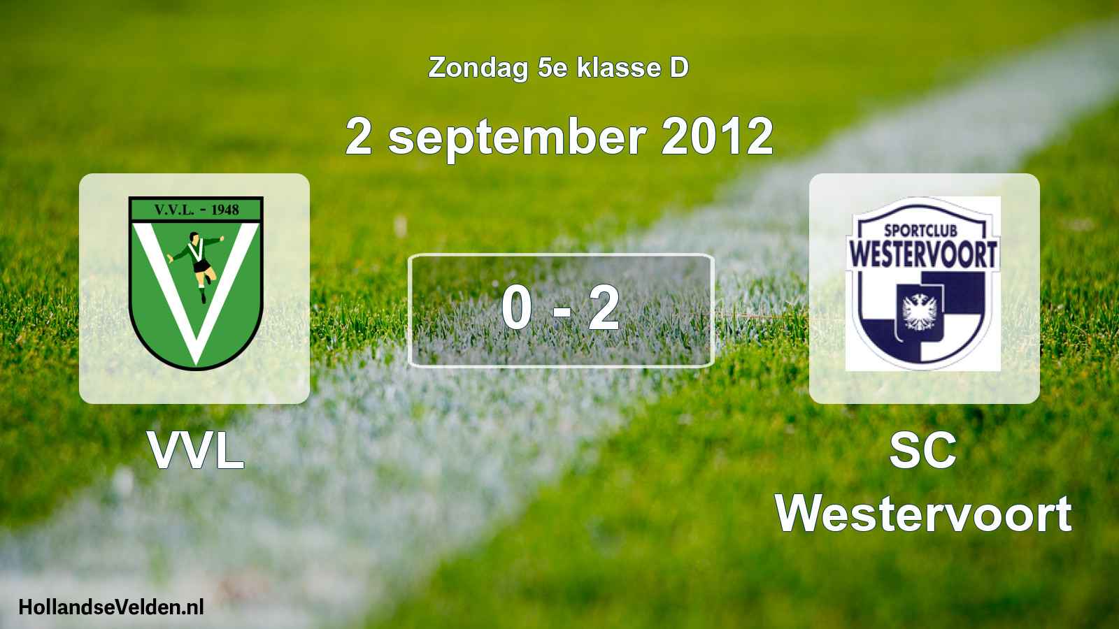 Total number of matches played: VVL - SC Westervoort 0 - 2 (2 September 2012)