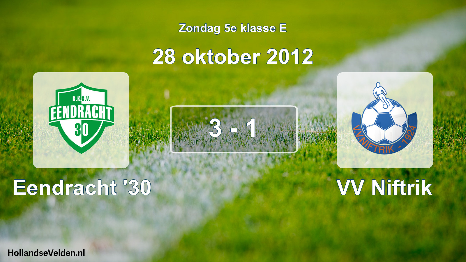 Total number of matches played: Eendracht '30 - VV Niftrik 3 - 1 (28 October 2012)