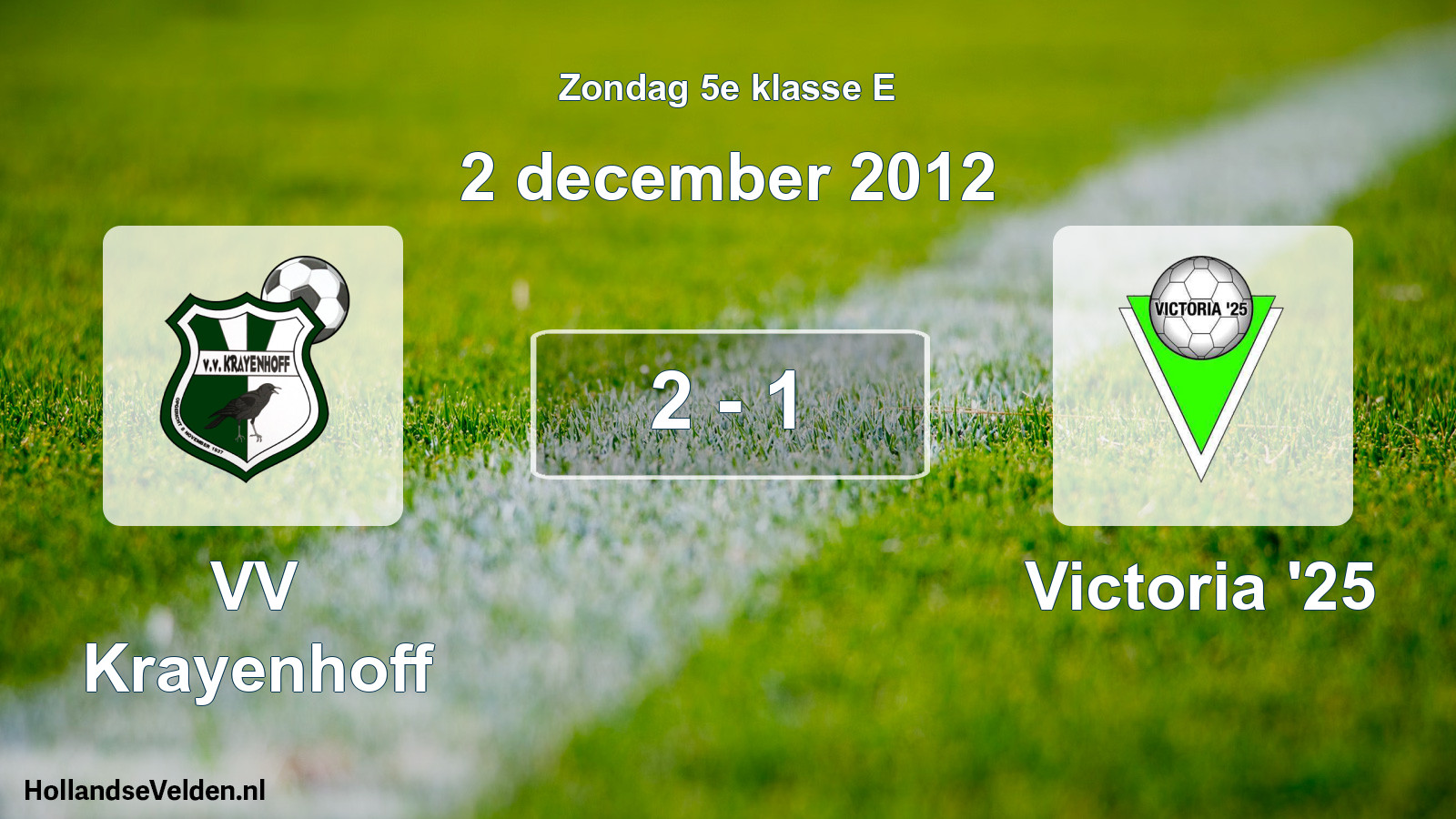 Total number of matches played: VV Krayenhoff - Victoria '25 2 - 1 (2 December 2012)