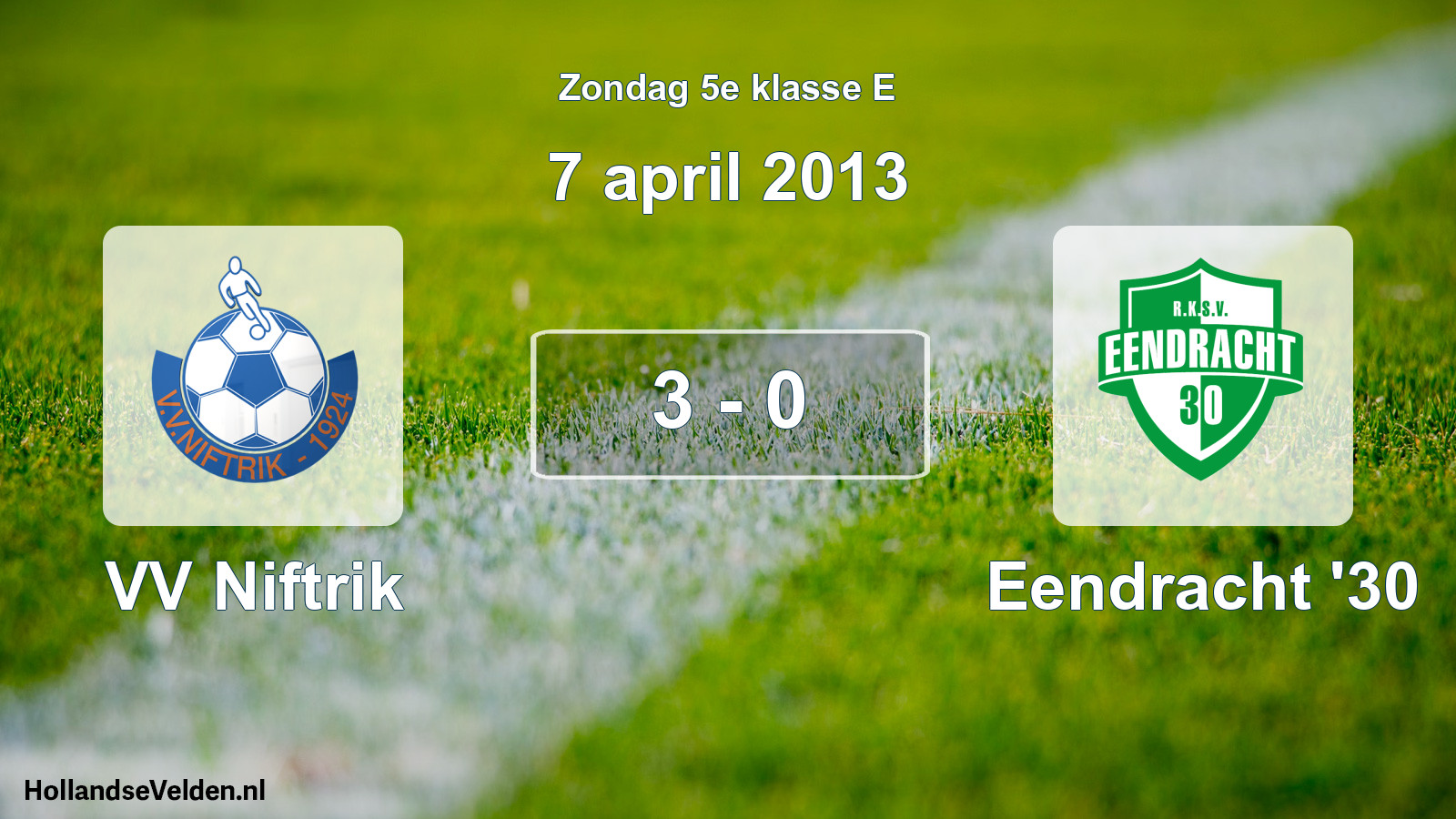 Total number of matches played: VV Niftrik - Eendracht '30 3 - 0 (7 April 2013)
