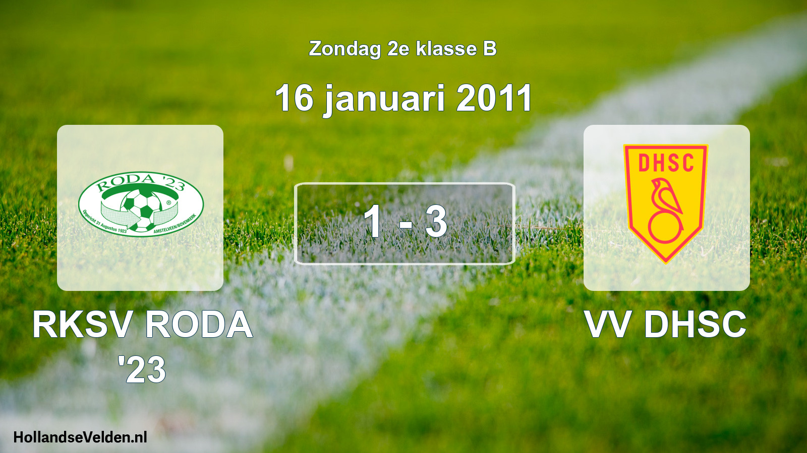Total number of matches played: RKSV RODA '23 - VV DHSC 1 - 3 (16 January 2011)