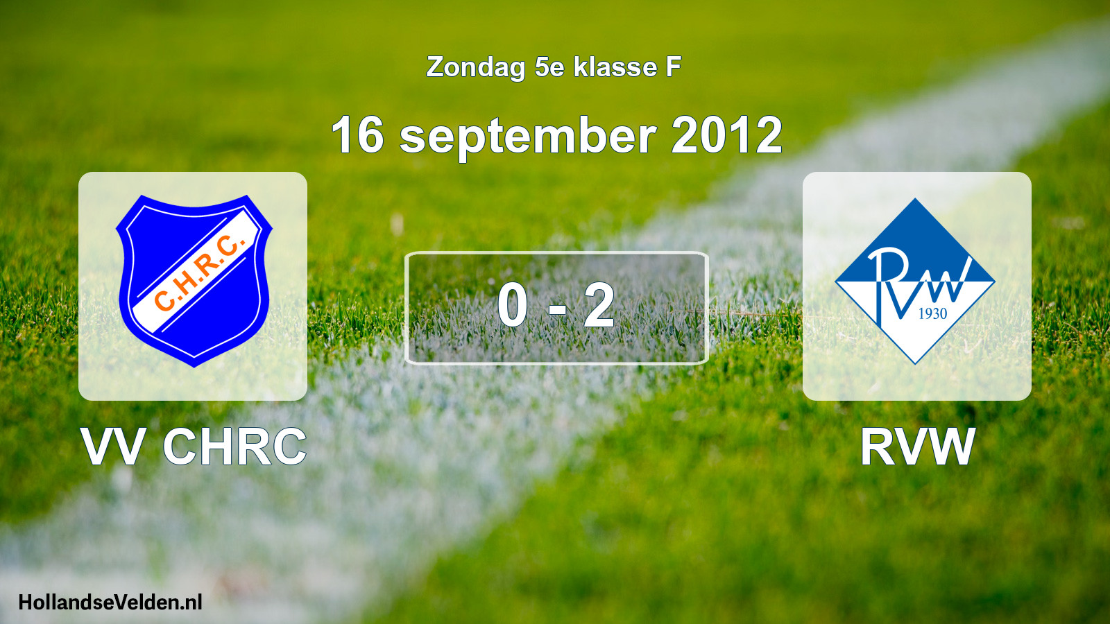 Total number of matches played: VV CHRC - RVW 0 - 2 (16 September 2012)