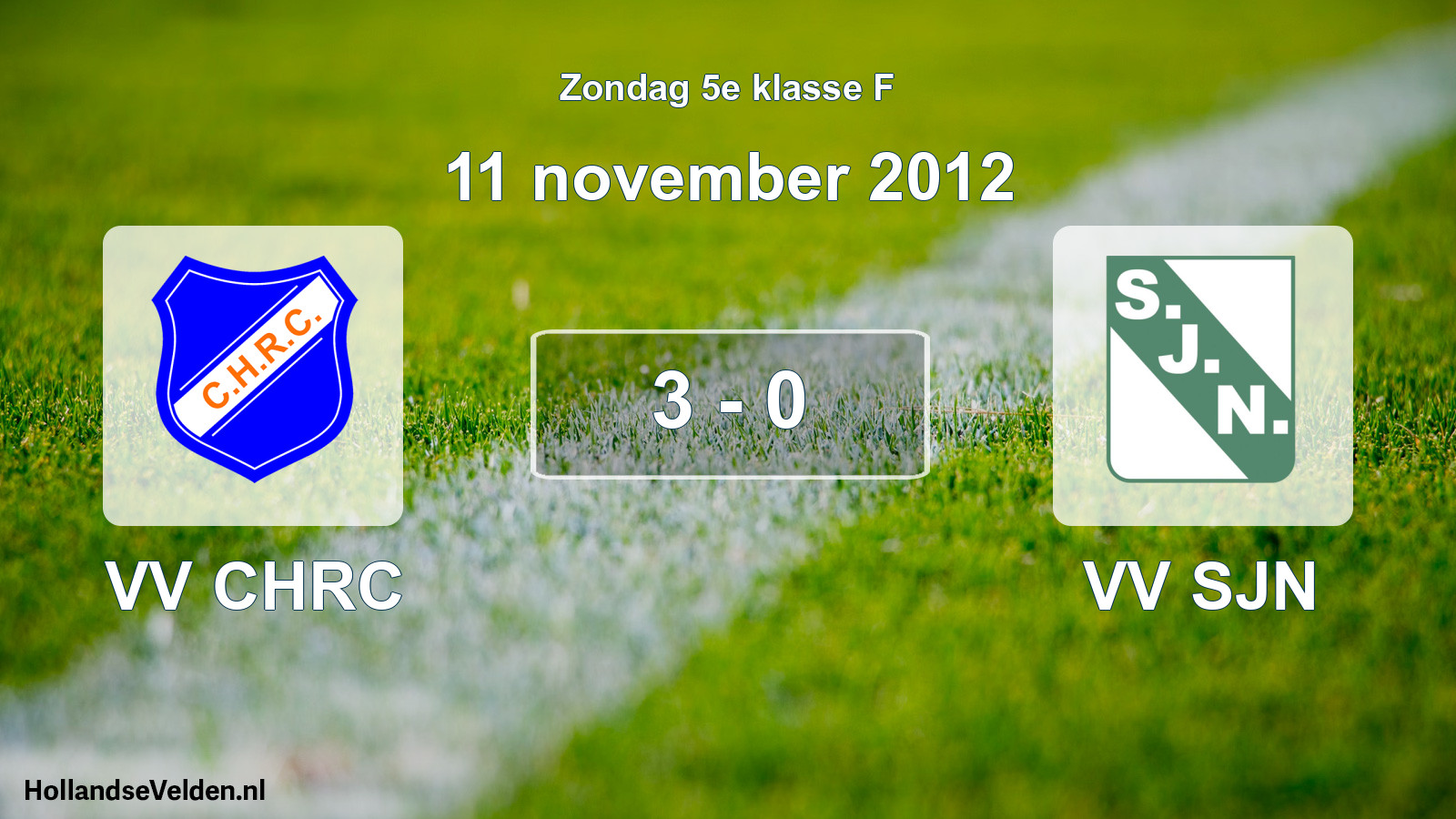 Total number of matches played: VV CHRC - VV SJN 3 - 0 (11 November 2012)