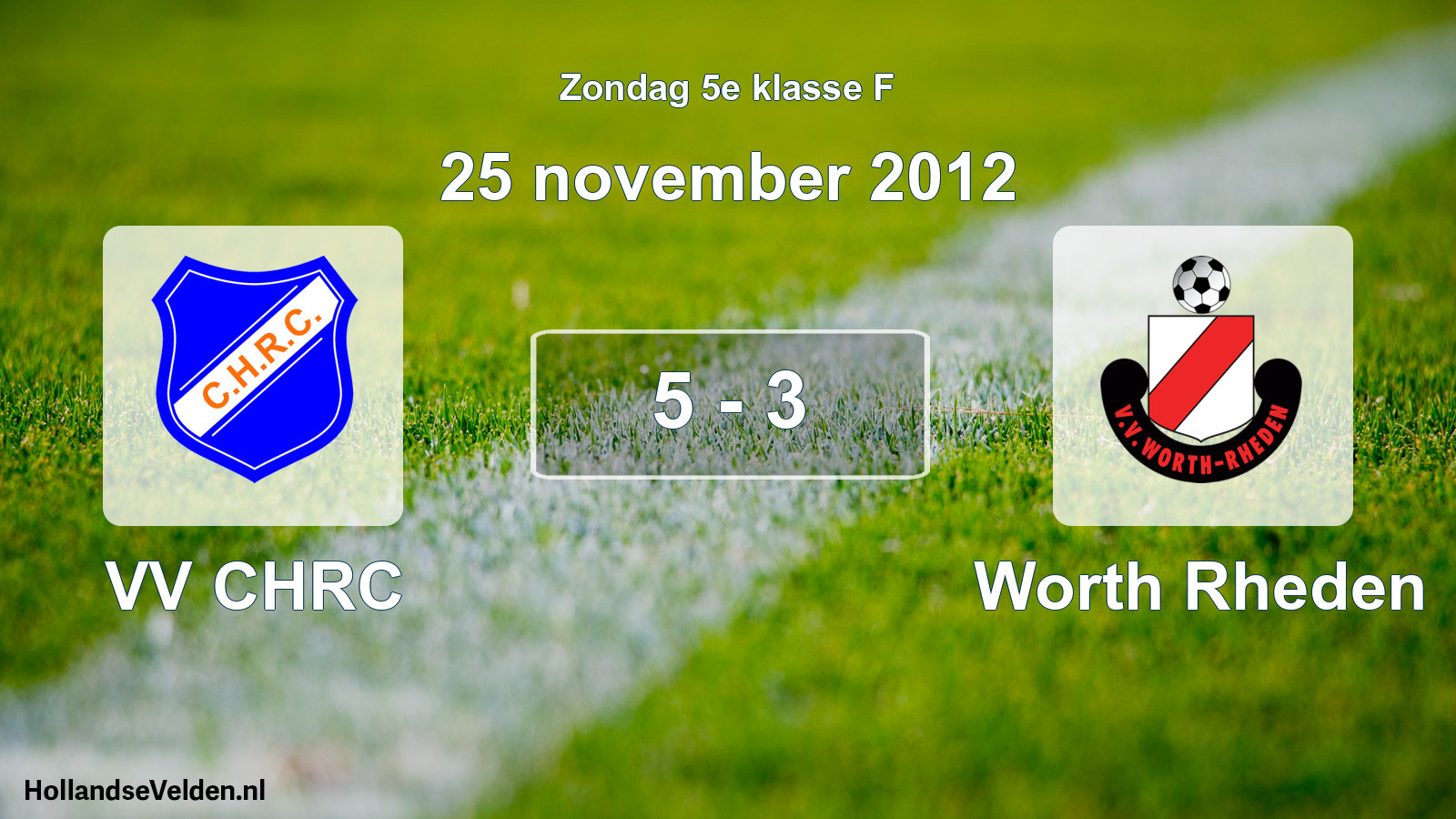 Total number of matches played: VV CHRC - Worth Rheden 5 - 3 (25 November 2012)